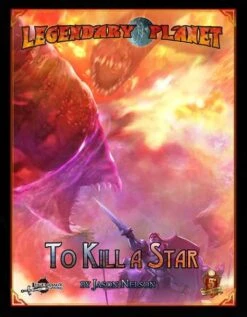 Legendary Planet: To Kill A Star (Starfinder)(Legendary Planet To Kill A Star Starfinder)